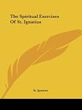 The Spiritual Exercises of St. Ignatius (1425325629) by St. Ignatius