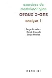 Exercices de mathématiques des oraux de l Ecole polytechnique et des Ecoles normales supérieures : Analyse Tome 1