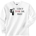 Dont tase me bro Long Sleeve T-Shirt