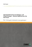 Sportmedizinische Grundlagen und Empfehlungen - Kleines Repititorium f�r die Praxis: Teil 1: Pr�fung der individuellen Leistungsf�higkeit
