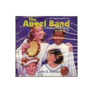 Angel Band: Christmas Musical Based on Luke 2 1-20 by John D. Horman