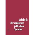 Lehrbuch der modernen jiddischen Sprache. Mit ausgew�hlten Lesest�cken: Lehrbuch der modernen jiddischen Sprache, Lehrbuch