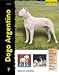 Dogo Argentino / Argentine Dogo (Excellence) (Spanish Edition)