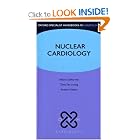 Nuclear Cardiology (Oxford Specialist Handbooks in Cardiology) by Nikant Sabharwal, Andrew Kelion, and Chee Yee Loong