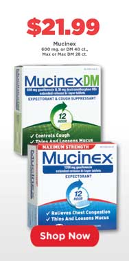 $21.99 Select Mucinex products. Shop Now 