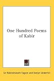 One Hundred Poems of Kabir (Kessinger Publishing's Rare Mystical Reprints)