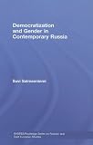 Democratization and Gender in Contemporary Russia (BASEES/Routledge Series on Russian and East European Studies)