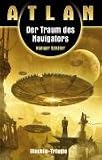Illochim-Trilogie: Atlan. Der Traum des Navigators: Atlan 09. Illochim-Trilogie 03: Bd 3 - R�diger Sch�fer