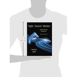 Sight, Sound, Motion: Applied Media Aesthetics (Cengage Series in Communication Arts)