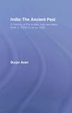 India: The Ancient Past: A History of the Indian Sub-Continent from c. 7000 BC to AD 1200