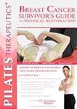 Pilates Therapeutics&Atilde;�&Acirc;&reg; Breast Cancer Survivor's Guide to Physical Restoration