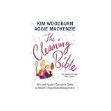 The Cleaning Bible: Kim and Aggie's Complete Guide to Modern Household Management The Cleaning Bible: Kim and Aggie's Complete Guide to Modern Household Management