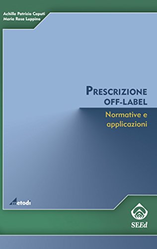 Prescrizione off-label. Normative e applicazioni (Metodi) (Italian Edition)
