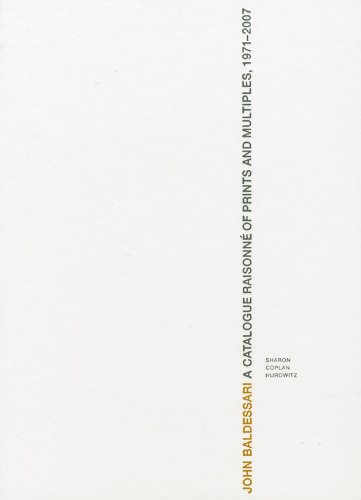 John Baldessari: A Catalogue Raisonne of Prints and Multiples 1971-2007