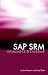SAP SRM Advanced CCM Cookbook: Requisite Catalog and SAP CCM Configuration and Manage...