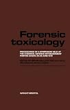 Forensic toxicology : proceedings of a symposium held at the Chemical Defence Establishment, Porton Down, 29-30 June 1972