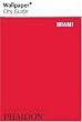Wallpaper City Guide: Miami (Wallpaper City Guides)