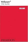 Wallpaper City Guide: Miami (Wallpaper City Guide)