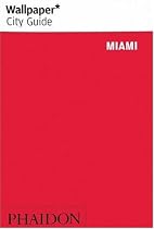 Miami ("Wallpaper*" City Guides)