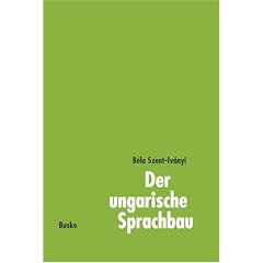 Der ungarische Sprachbau. Eine kurze Darstellung mit Erl�uterungen f�r die Praxis. (Lernmaterialien)
