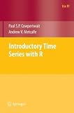 Introductory Time Series with R (Use R)