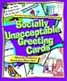 Socially Unacceptable Greeting Cards