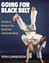 Going for Black Belt : The Key to Success in the Martial Arts and Combat Sports