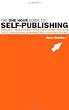 The One Hour Guide to Self-Publishing: Straight Talk For Fiction & Nonfiction Writers About Producing & Marketing Your Own Books