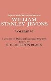 Papers and correspondence of William Stanley Jevons. Vol.6, Lectures on political economy, 1875-1876