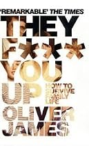 They F*** You Up: How to Survive Family Life