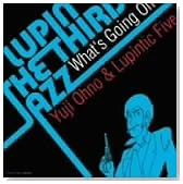 LUPIN THE THIRD�uJAZZ�v ~What�fs Going On~�̃C���[�W���g�傷��