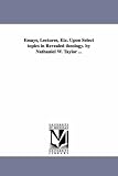 Essays, lectures, etc. upon select topics in revealed theology. By Nathaniel W. Taylor ...