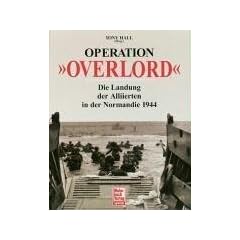Operation �Overlord�: Die Landung der Alliierten in der Normandie 1944