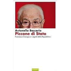 Piccone di stato. Francesco Cossiga e i segreti della Repubblica (Igloo)