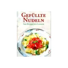 Gef�llte Nudeln : Von Ravioli bis Lasagne
