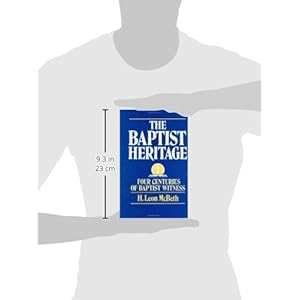The Baptist Heritage: Four Centuries of Baptist Witness