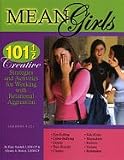 Mean Girls: 101 1/2 Creative Strategies for Working With Relational Aggression