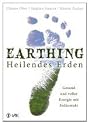 Earthing - Heilendes Erden: Gesund und voller Energie mit Erdkontakt