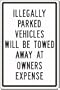 ILLEGALLY PARKED VEHICLES WILL BE TOWED AWAY AT OWNERS EXPENSE 18" x 12" Adhesive Dura-Vinyl Sign