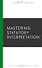 Mastering Statutory Interpretation (Mastering Series) (Carolina Academic Press Mastering Series)