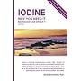 Iodine: Why You Need It, Why You Can't Live Without It (3rd Edition By David Brownstein, M.d. and a Bottle of Old Fashioned Lugol's Iodine (2 Fl. Oz.)