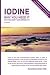 Personal Health Care : Iodine: Why You Need It, Why You Can't Live Without It (3rd Edition By David Brownstein, M.d. and a Bottle of Old Fashioned Lugol's Iodine (2 Fl. Oz.)
