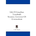 Life Of Jonathan Trumbull: Senator, Governor Of Connecticut