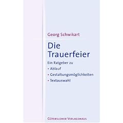 Die Trauerfeier. Ein Ratgeber zu Ablauf, Gestaltungsm�glichkeiten, Textauswahl