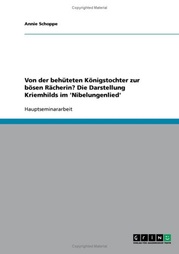Von der beh�teten K�nigstochter zur b�sen R�cherin? Die Darstellung Kriemhilds im 'Nibelungenlied'