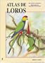 Atlas de loros / Atlas of Parrots (Spanish Edition)