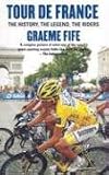 Tour de France: The History, the Legend, the Riders