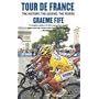 Tour De France: The History, the Legend, the Riders