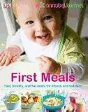  : First Meals Revised: Fast, healthy, and fun foods to tempt infants and toddlers