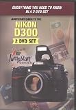 JumpStart Guides to the Nikon D300 (A TWO Tutorial DVD set)